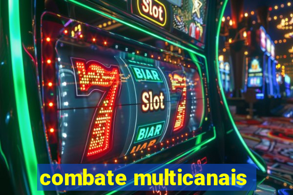 combate multicanais